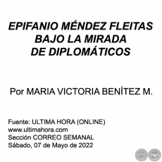 EPIFANIO MNDEZ FLEITAS BAJO LA MIRADA DE DIPLOMTICOS - Por MARIA VICTORIA BENTEZ MARTNEZ - Sbado, 07 de Mayo de 2022